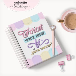 Agenda Feminina Força Kit Digital Editável 8 Arte digital de caderno com lettering "Força para lutar, Fé para vencer".