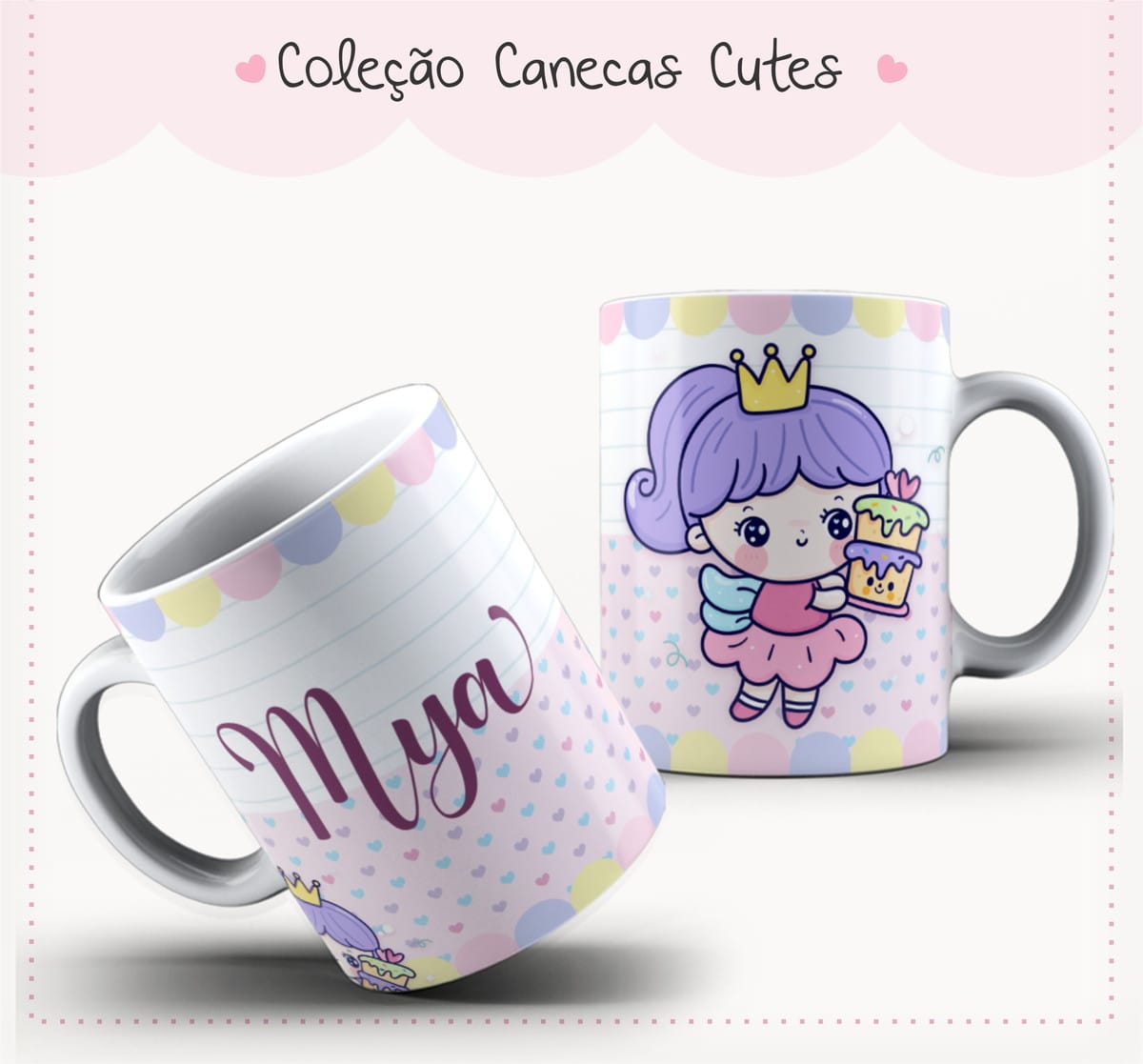 Arquivo Digital Fada Mya para Caneca PNG Editável 1 Duas canecas estampadas com desenho fofo de menina com coroa e bolo colorido