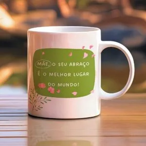 Arte Caneca Mãe, o Seu Abraço É o Melhor Lugar do Mundo