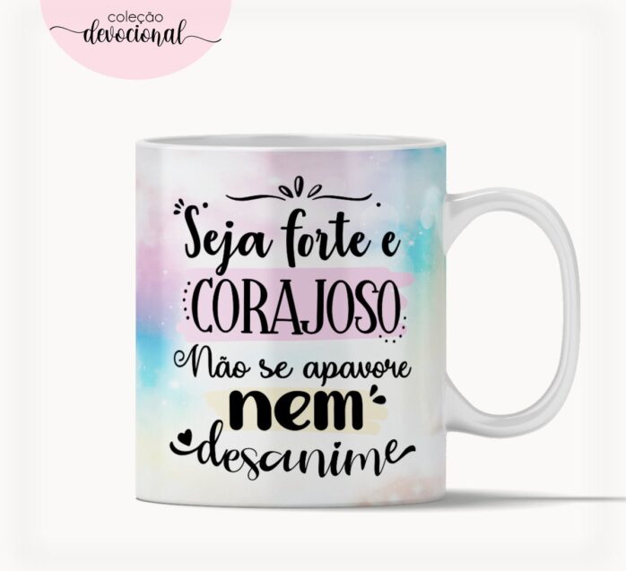 Arte Caneca "Seja Forte e Corajoso"
