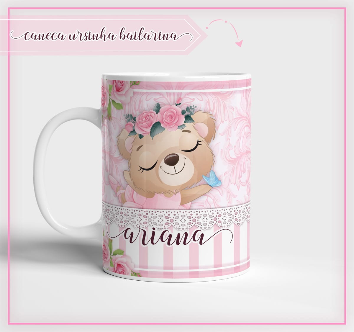 Arte Caneca Ursinha Bailarina Digital para Sublimação 1 Caneca branca estampada com ursinha, flores cor de rosa e borboleta azul.