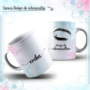 Duas canecas brancas com estampa de flores, sobrancelhas e textos personalizados em fundo claro.