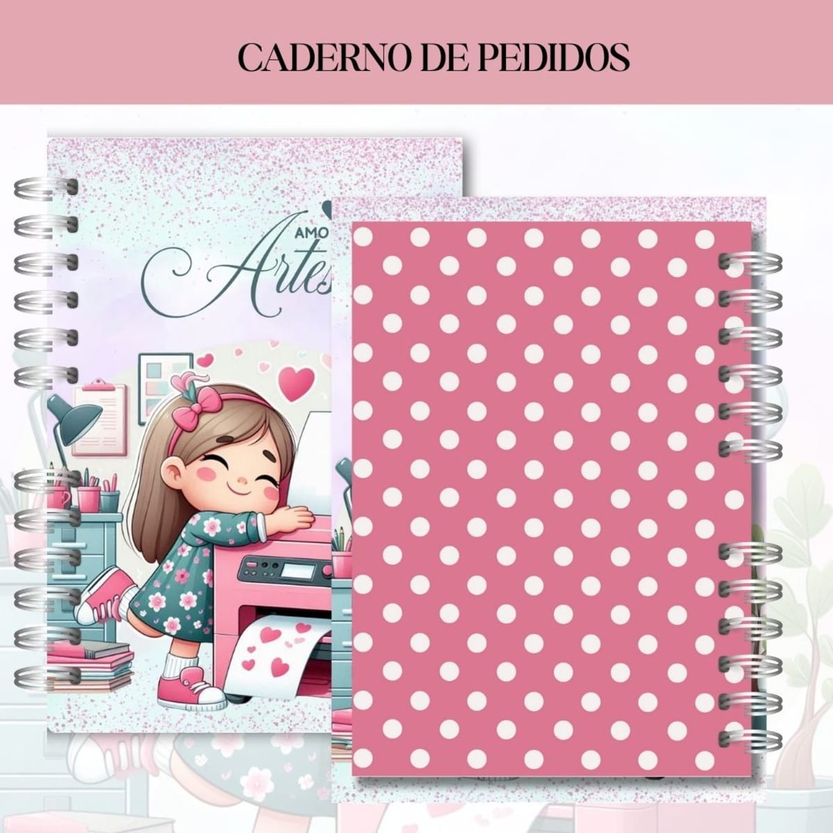 Caderno de Pedidos Artesã Digital Arquivo Para Imprimir 3 Caderno de pedidos com estampa infantil ilustrada e outra com fundo rosa de poá.