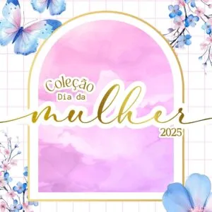 Coleção Feminina 2025: Frases, Molduras e Papéis Digitais