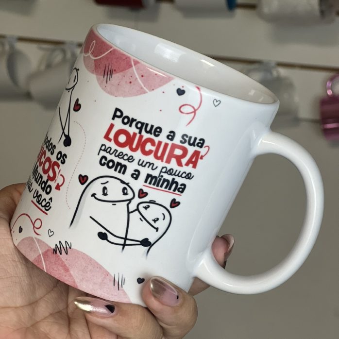 Estampa Caneca De todos Os Loucos Do Mundo Eu Quis Você Flork