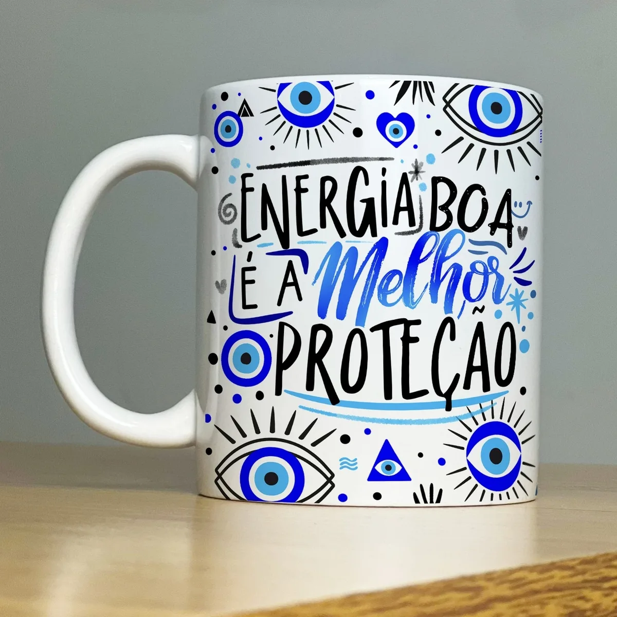 Estampa Caneca Energia Boa é a Melhor Proteção Olho Gordo 1 Estampa Caneca Energia Boa é a Melhor Proteção Olho Gordo