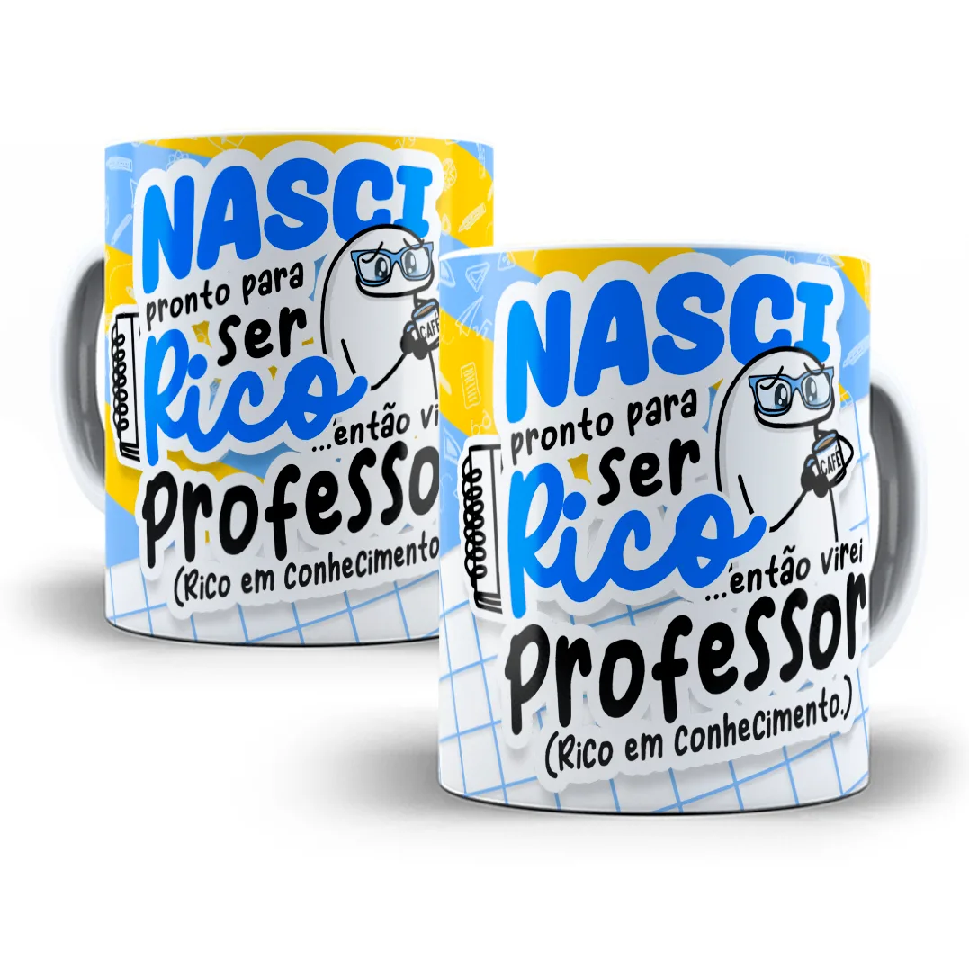 Estampa Caneca Nasci Pronta Para Ser Rica Flork Professora 5 Estampa Caneca Nasci Pronta Para Ser Rica Flork Professora