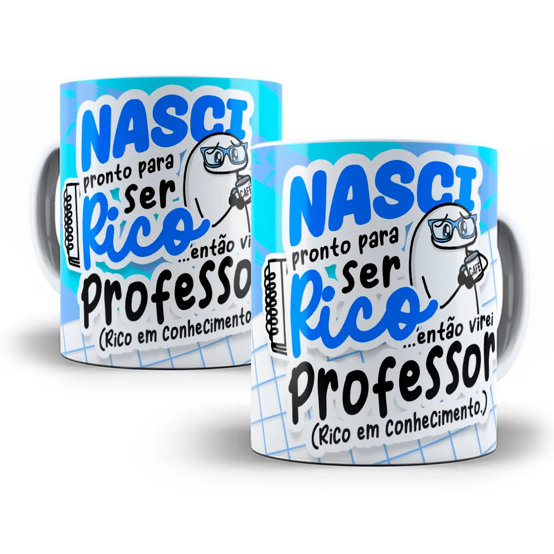 Estampa Caneca Nasci Pronta Para Ser Rica Flork Professora 7 Estampa Caneca Nasci Pronta Para Ser Rica Flork Professora