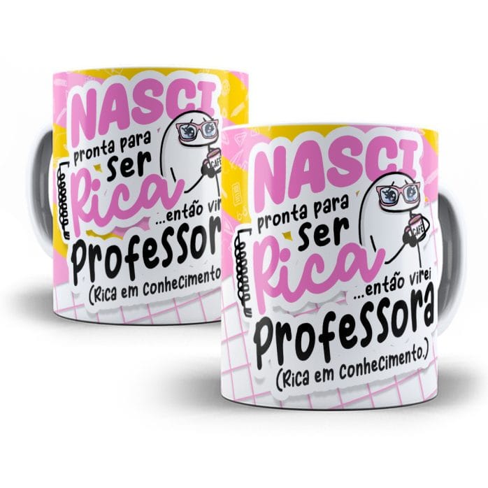 Estampa Caneca Nasci Pronta Para Ser Rica Flork Professora