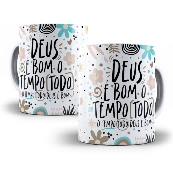 Estampa Caneca O Tempo Todo Deus é Bom Religião Cristão