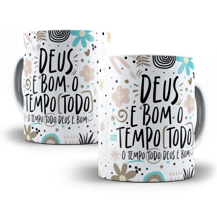 Estampa Caneca O Tempo Todo Deus é Bom Religião Cristão