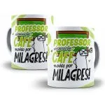 Estampa Caneca Professor Alimentado Por Café Movido Por Milagres