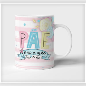 Caneca branca estampada com listras rosas, flores coloridas e a palavra PÃE.