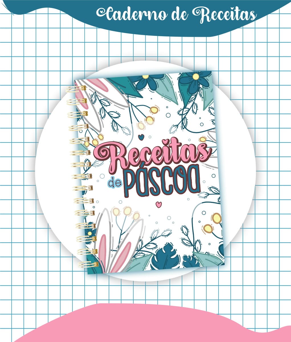 Kit Digital Páscoa Receitas com Capas e Miolo em PDF 3 Capa de caderno com temática de Páscoa, ilustrações florais e orelhas de coelho.