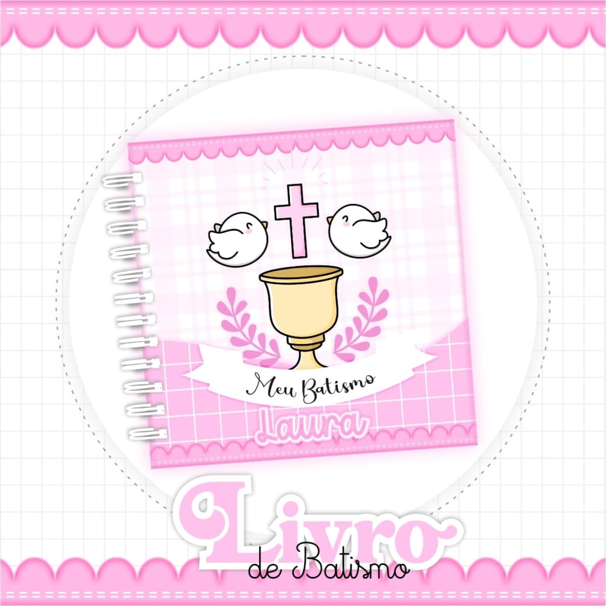 Álbum de Batizado Menina Arquivo Digital para Editar 1 Arte digital de livro de batismo rosa com cruz, pombas e cálice.