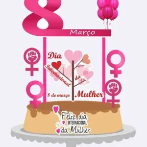 Topo de Bolo Dia das Mulheres
